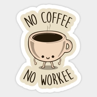 No Coffee No Workee Sticker